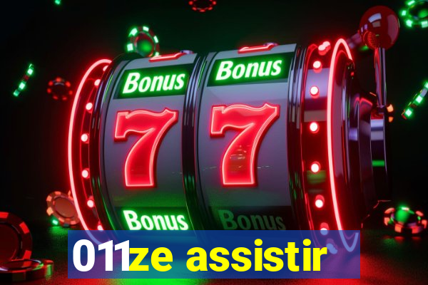 011ze assistir